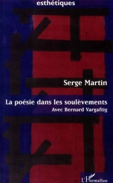 La poésie dans les soulèvements : avec Bernard Vargaftig : le rythme de l'air - Serge Ritman