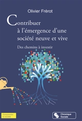 Contribuer à l'émergence d'une société neuve et vive : des chemins à investir - Olivier Frérot