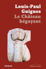 Le château bégayant : récit - Louis Paul Guigues
