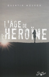 L'âge de l'héroïne - Quentin Mouron
