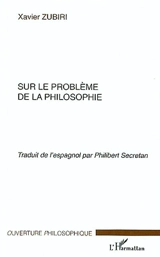Sur le problème de la philosophie - Xavier Zubiri