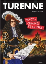 Turenne : héros ou criminel de guerre ? - Mortiz Gerber