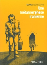 Une métamorphose iranienne - Mana Neyestani