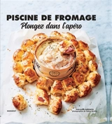 Piscine de fromage : plongez dans l'apéro - Guillaume Marinette