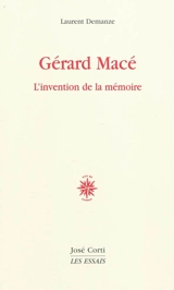Gérard Macé : l'invention de la mémoire - Laurent Demanze