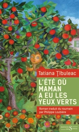 L'été où maman a eu les yeux verts - Tatiana Tîbuleac