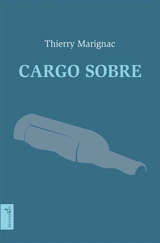 Cargo sobre : chronique intime d'une traversée de l'Atlantique en porte-conteneurs - Thierry Marignac