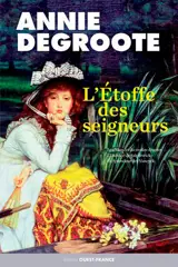 L'étoffe des seigneurs - Annie Degroote
