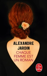 Chaque femme est un roman - Alexandre Jardin