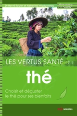 Les vertus santé du thé : choisir et déguster le thé pour ses bienfaits - Hervé Robert