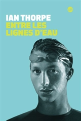 Entre les lignes d'eau - Ian Thorpe