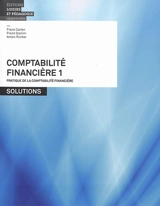 Comptabilité financière. Vol. 1. Pratique de la comptabilité financière : solutions - Franz Carlen
