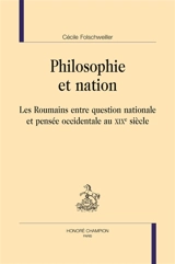 Philosophie et nation : les Roumains entre question nationale et pensée occidentale au XIXe siècle - Cécile Folschweiller