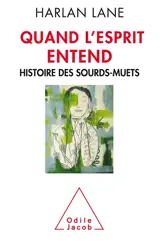 Quand l'esprit entend : histoire des sourds-muets - Harlan Lane