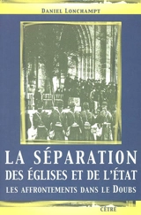 La séparation des églises et de l'Etat : les affrontements dans le Doubs - Daniel Lonchampt
