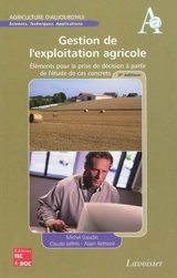 Gestion de l'exploitation agricole : éléments pour la prise de décision à partir de l'étude de cas concrets - Michel Gaudin