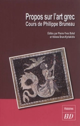 Propos sur l'art grec : cours de Philippe Bruneau - Philippe Bruneau