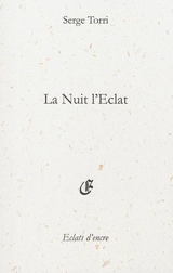 La nuit l'éclat - Serge Torri