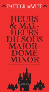 Heurs & malheurs du sous-majordome Minor - Patrick deWitt