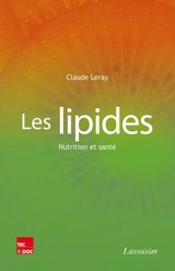 Les lipides : nutrition et santé - Claude Leray