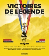 Victoires de légende : 25 victoires françaises qui ont marqué l'histoire du Tour de France : récits et entretiens - Nicolas Geay