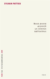 Nous avons arpenté un chemin caillouteux - Sylvain Pattieu