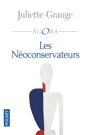 Les néoconservateurs - Juliette Grange