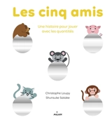 Les cinq amis : une histoire pour jouer avec les quantités - Christophe Loupy