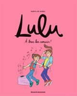 Lulu. Vol. 9. A bas les soucis ! - Marylise Morel
