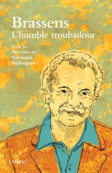 Brassens, l'humble troubadour