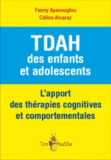 TDAH des enfants et adolescents : l'apport des thérapies cognitives et comportementales - Fanny Ayanouglou