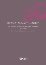 Forma Venus, arte Minerva : sur l'oeuvre et la carrière d'Anne-Marie du Bocage (1710-1802)