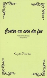 Contes au coin du feu. Contes de la tradition orale d'Europe de l'Est - Krystin Vesterälen