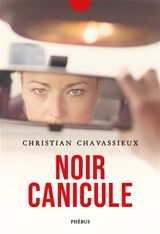 Noir canicule - Christian Chavassieux