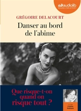 Danser au bord de l’abîme - Grégoire Delacourt