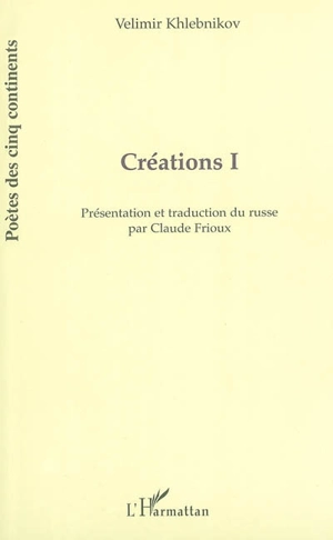 Créations. Vol. 1 - Velimir Khlebnikov