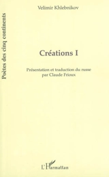 Créations. Vol. 1 - Velimir Khlebnikov