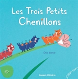 Les trois petits chenillons - Eric Battut