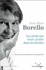 Les pieds sur terre, la tête dans les étoiles : sur les pas du fondateur du Groupe SOS - Jean-Marc Borello