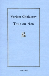 Cahier. Vol. 1. Tout ou rien : l'écriture - Varlam Tikhonovitch Chalamov