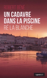 Un cadavre dans la piscine : Ré la blanche - Robert Béné