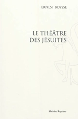 Le théâtre des jésuites - Ernest Boysse