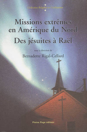 Missions extrêmes en Amérique du Nord : des Jésuites à Raël