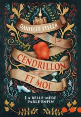 Cendrillon et moi : la belle-mère parle enfin - Danielle Teller