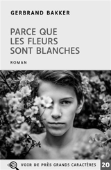 Parce que les fleurs sont blanches - Gerbrand Bakker