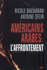 Américains, Arabes : l'affrontement - Nicole Bacharan