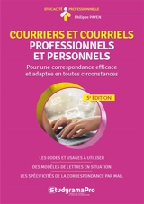 Courriers et courriels professionnels et personnels : pour une correspondance efficace et adaptée en toutes circonstances : plus de 100 modèles de lettres de correspondance - Philippe Payen