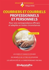Courriers et courriels professionnels et personnels : plus de 100 modèles de lettres de correspondance : pour une correspondance efficace et adaptée en toutes circonstances - Philippe Payen