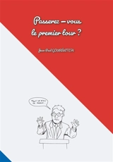 Passerez-vous le premier tour ? - Jean-Paul Gourévitch