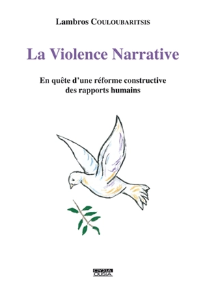 La violence narrative : en quête d'une réforme constructive des rapports humains - Lambros Couloubaritsis